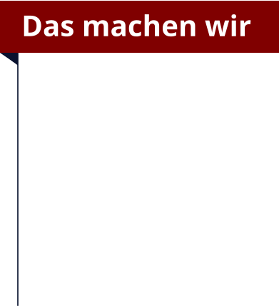 Das machen wir