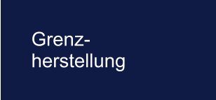 Grenz-herstellung