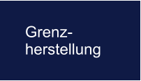 Grenz-herstellung